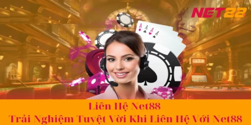Hướng dẫn cách liên hệ Net88 hiệu quả